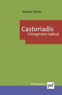 Castoriadis. L'imaginaire radical
