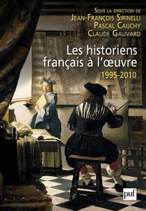 Les historiens français à l'oeuvre - 1995-2010