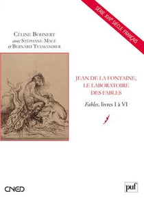 Jean de la Fontaine, le laboratoire des fables - livres I à VI
