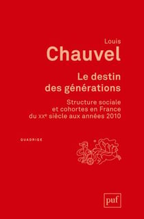 Le destin des générations - structure sociale et sohortes en France du XXe siècle aux années 2010