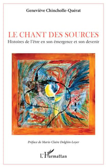 Le chant des sources : histoires de l'être en son emergence et son devenir