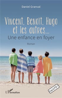 Vincent, Benoît, Hugo et les autres : une enfance en foyer