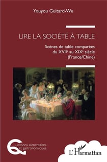 Lire la société à table : scènes de table comparées du XVII au XIXe siècle (France / Chine)