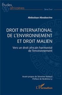Droit international de l'environnement et droit malien : Vers un droit africain harmonisé de l'environnement