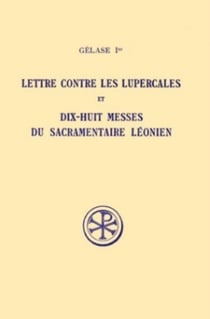 Lettre contre les lupercales et dix-huit messes du sacramentaire léonien - introduction texte critique