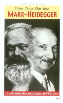 Marx-heidegger - les philosophies gnostiques de l'histoire