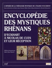 Encyclopédie des mystiques rhénans d'Eckhart à Nicolas de Cues et leur réception