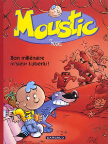 Moustic t.1 - bon millénaire M'sieur Luberlu