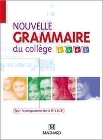 Nouvelle grammaire du collège 6e, 5e, 4e, 3e : tout le programme de la 6e à la 3e