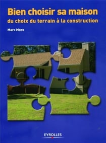 Bien choisir sa maison : Du choix du terrain à la construction