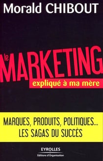Le marketing expliqué à ma mère