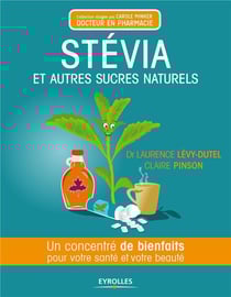 Stévia et autres sucres naturels - un concentre de bienfaits pour votre santé et votre beauté