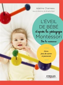 Montessori à la maison : l'éveil de bébé d'après la pédagogie Montessori