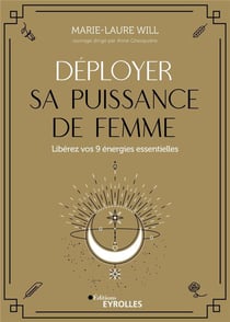 Déployer sa puissance de femme - libérez vos 9 énergies essentielles