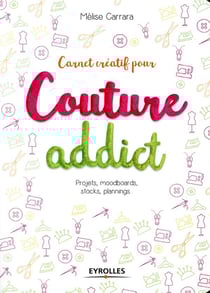 Carnet créatif pour couture addict - projets, moodboards, stocks, plannings...