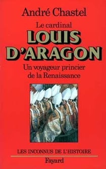Louis d'Aragon : Un voyageur princier de la Renaissance