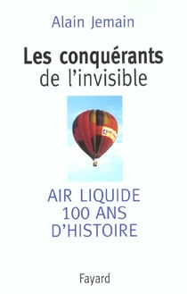 Les conquerants de l'invisible - air liquide - 100 ans d'histoire