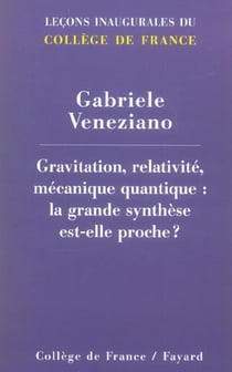 Gravitation, relativité, mécanique quantique : la grande synthèse est-elle proche ?