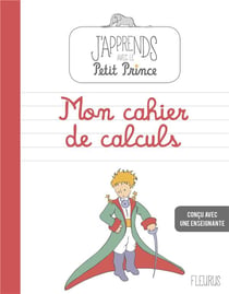 J'apprends avec le petit prince - mon cahier de calculs