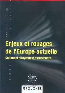 Enjeux et rouages de l'europe actuelle - culture et citoyennete europeennes
