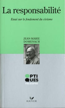 Optiques philosophie - la responsabilite  - essai sur le fondement du civisme