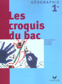 Géographie - 1ère l, es, s - les croquis du bac (édition 2004)