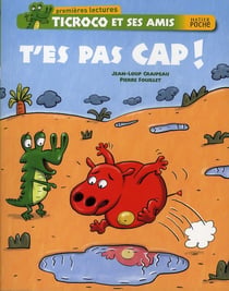Ticroco et ses amis - t'es pas cap !