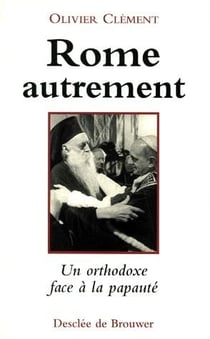 Rome autrement - la papauté vue par un orthodoxe