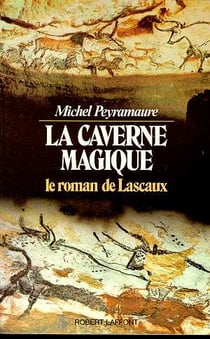 La caverne magique - le roman de lascaux
