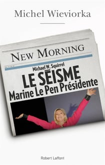 Le séisme - Marine Le Pen présidente
