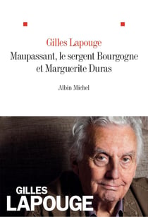 Maupassant, Marguerite Duras et le sergent bourgogne