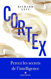 Cortex : Percez les secrets de l'intelligence
