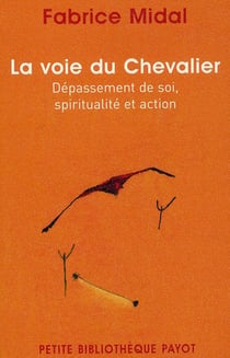 La voie du chevalier - dépassement de soi, spiritualité et action