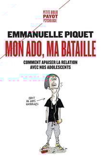 Mon ado, ma bataille - comment apaiser la relation avec nos adolescents