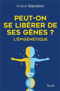 Peut-on se libérer de ses gènes ? L'épigénétique