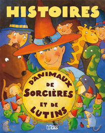 Histoires d'animaux, de sorcieres et de lutins