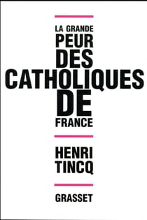 LA GRANDE PEUR DES CATHOLIQUES DE FRANCE
