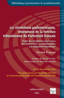 Les résolutions parlementaires, instrument de la fonction tribunitienne du Parlement français - Étude des résolutions expressives des monarchies constitutionnelles à la Cinquième République