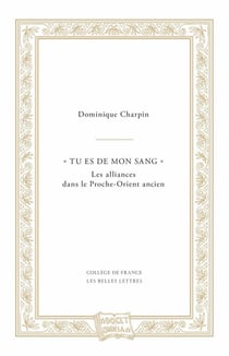 Tu es de mon sang - les alliances dans le Proche-Orient ancien