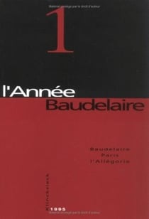L'année Baudelaire Tome 1 - Baudelaire, Paris, l'allegorie
