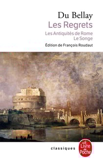Les regrets - les antiquités de Rome - le songe