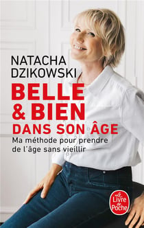 Belle & bien dans son âge : Ma méthode pour prendre de l'âge sans vieillir