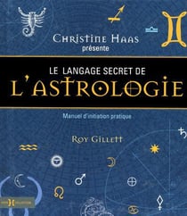 Le Langage Secret De L'Astrologie - Manuel D'Initiation Pratique