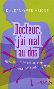 Docteur  j'ai mal au dos - réponse d'un docteur pour ne plus souffrir