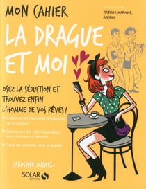 Mon cahier La drague et moi