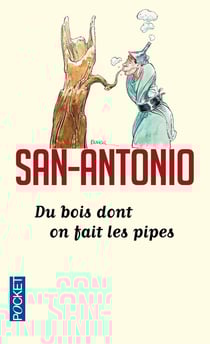 San-Antonio : du bois dont on fait les pipes