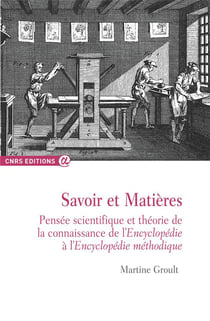 Savoir et matières - pensées scientifiques et théorie de la connaissance de l'Encyclopédie à l'Encyclopédie méthodique