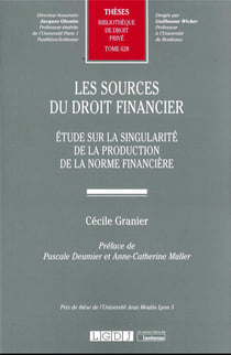 Les sources du droit financier t.628 : étude sur la singularité de la production de la norme financière