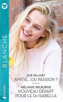 Amitié... Ou Passion ? Nouveau Départ Pour Le Dr Isabella