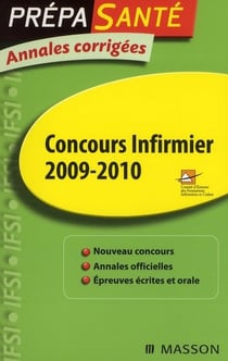 Annales corrigées - concours infirmier (édition 2009/2010)